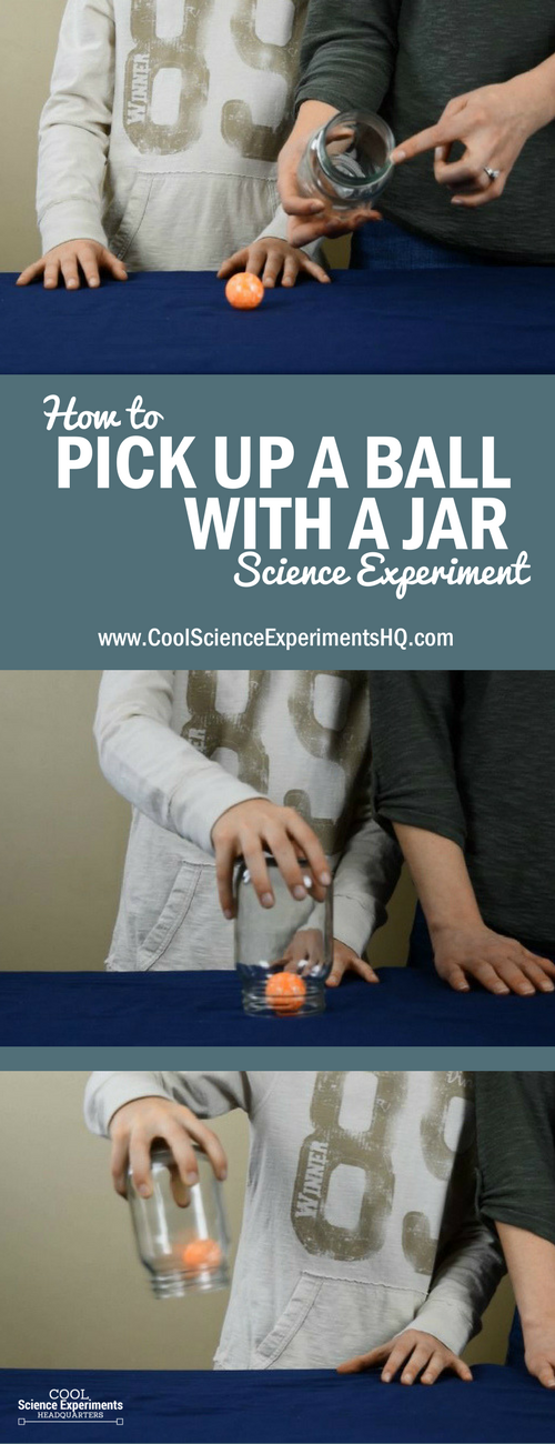How to pick up a ball with a jar experiment steps