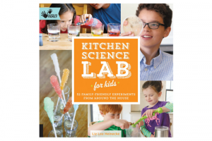 KITCHEN SCIENCE LAB FOR KIDS 52 FAMILY FRIENDLY EXPERIMENTS FROM AROUND THE HOUSE (LAB SERIES)